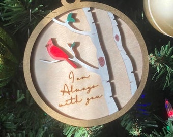 I am always with you ornament ~ I am always with you cardinal ~ Christmas ornament lost love one ~ Cardinal Ornament