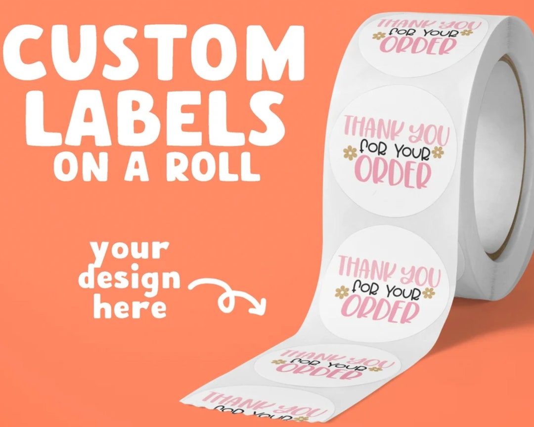 Custom Labels on a Roll, Personalised Stickers, Your Logo, Text, or
