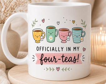 Funny 40th Birthday Mug – Officially in My Four-Teas Gift
