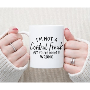 Control Freak Mug: Funny Sarcastic Gag Gift
