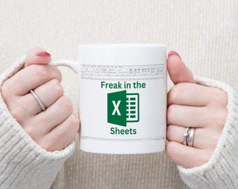 Freak In The Sheets Excel Mug - Funny White Ceramic Coffee Mug