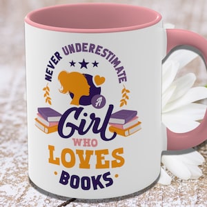 Never Underestimate a Girl Who Loves Books Coffee Mug, Girl Power, Feminism, Hot Chocolate Mug, Fall Mug, Christmas Mug, Reusable Coffee Cup