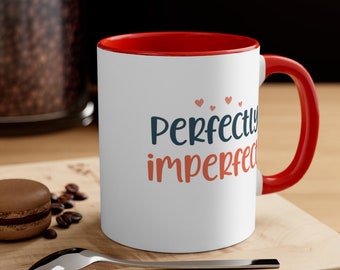 Perfectly Imperfect Mug, Inspirational Mug, Love Yourself Mug, Friend Gift, Unique Mug, Large Ceramic Mug, Hot Chocolate Mug, Christmas Gift