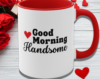 Good Morning Handsome Coffee Mug, For Anniversary, Engagement, Christmas, Valentine's Day, Gift for Her, for Him, Couples Coffee Cup