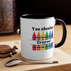 You Absolute Crayon Mug: Funny Coffee Lover Gift