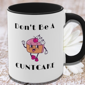 Adult Humor, Don&#39;t Be A C*Cake Coffee Mug, Christmas Gift, Best Friend Gift, Gag Gift, Sassy Mug, Swear Words, Cuss Words, White Elephant