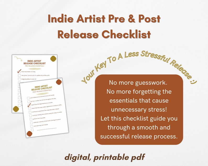 May include: A printable checklist for indie artists to help them plan and execute a successful music release. The checklist is divided into two sections: pre-release essentials and post-release essentials. The checklist is designed to help artists avoid unnecessary stress and ensure a smooth release process.