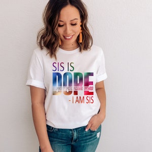 Sis is dope Black Woman Shirt, Dope Mother Shirt, Dope Diva Shirt, Dope Girl Shirt, Inspirational shirt, comfortable t shirt, short sleeve
