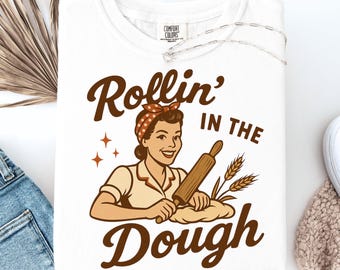 Rollin’ in the Dough PNG | Vintage Baking Humor Graphic for Aprons, T-Shirts, & Digital Downloads