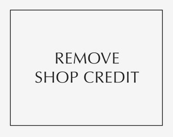 Shop Credit Removal