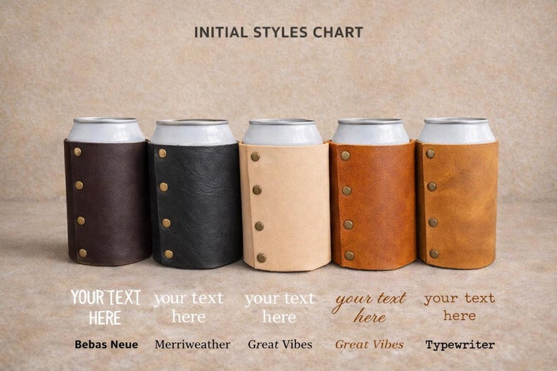 May include: Five leather can coolers in various colors: dark brown, black, tan, medium brown, and light brown. Each cooler has brass-colored rivets and holds a silver can. The text "INITIAL STYLES CHART" is at the top.