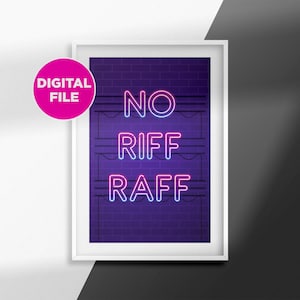 No Riff Raff Wall Art, Neon Effect, Digital Download, Print, Greetings Card, Poster
