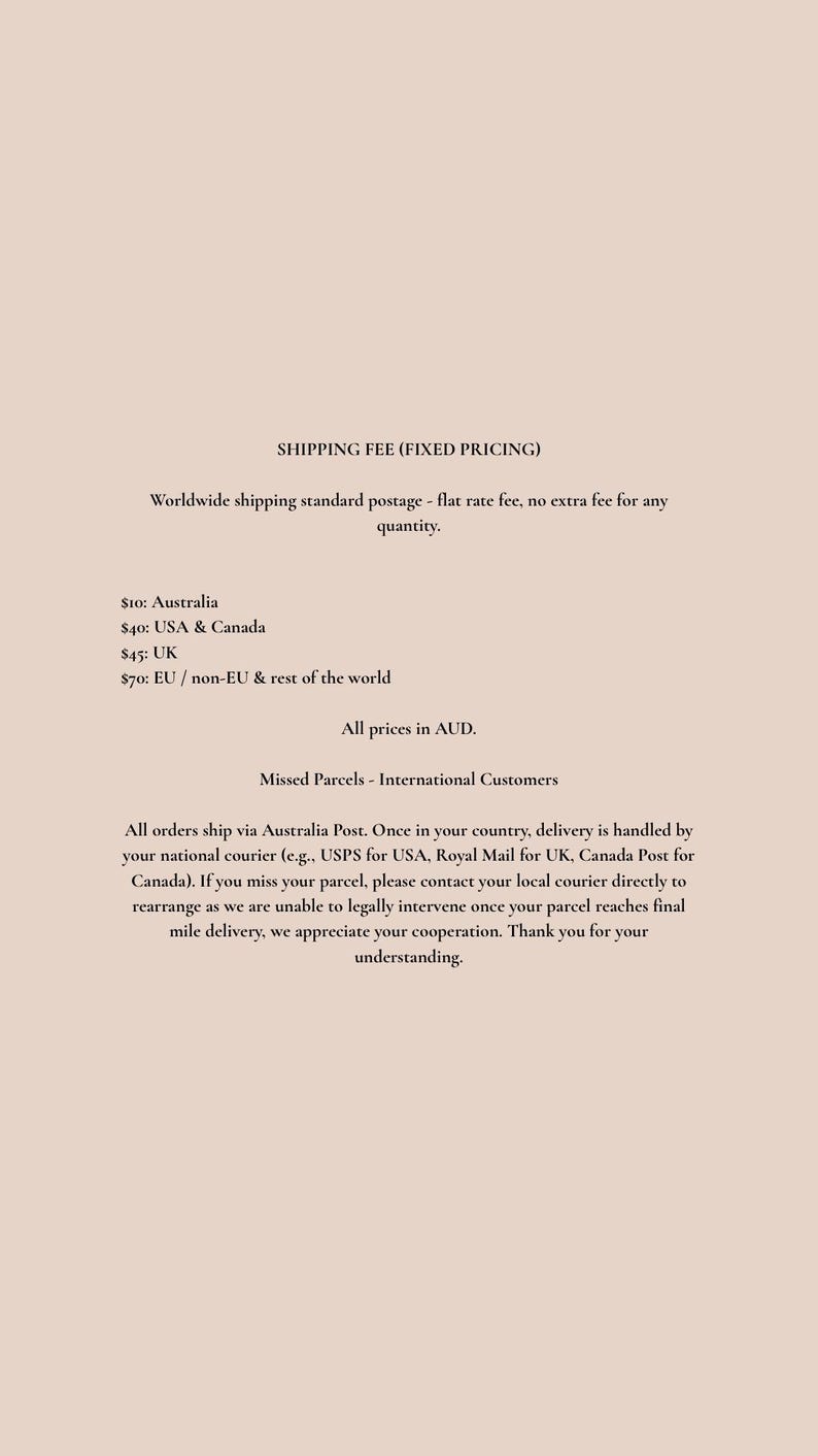 May include: Text on a light beige background details shipping fees with fixed pricing. It lists worldwide shipping standard postage rates in AUD for various regions, including Australia, the UK, and the EU. Information on missed parcels is also provided.
