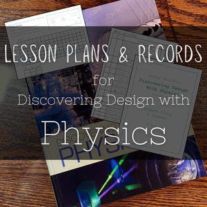 May include: A close-up of a book titled "Discovering Design with Physics" with a white background and black text. The book is on a wooden surface with a sheet of paper with the text "Lesson Plans & Records for Discovering Design with Physics" on top of it.