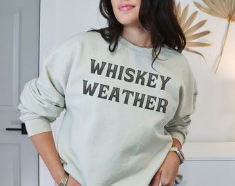 Whiskey Weather Sweatshirt, Bourbon Shirt, Boyfriend Birthday Gift, Husband Birthday, Whiskey Shirt, Whiskey Gift, Bourbon drinkers