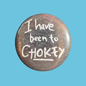 I have been to Chokey: Matilda the Musical Inspired Button Badge