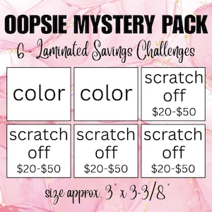 May include: A pink and gold background with the text "OOPSIE MYSTERY PACK" and "6 - Laminated Savings Challenges." The image shows six laminated savings challenges. Two say "color" and four say "scratch off $20-$50." Size approx. 3" x 3-3/8".