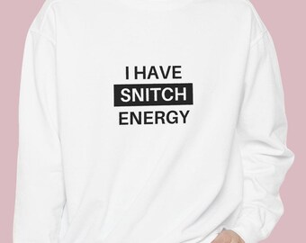 Funny 'I Have Snitch Energy' Sweatshirt: Comfy Cotton-Blend Pullover