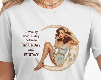 Divertida camiseta gráfica de pin-up: Necesito un día entre el fin de semana