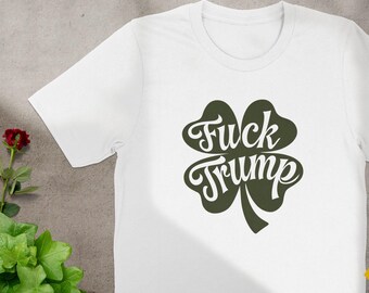 Camiseta con gráfico de trébol: camiseta anti-Trump para el Día de San Patricio