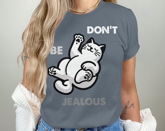 Camiseta divertida de gato, no tengas celos, regalo para los amantes de los gatos