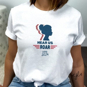 Women Vote 2024 Tshirt, Hear Me Roar Vote 2024, Women's Political Tee, Roe V. Wade Shirt, Gift for Her, Election 2024, I Am Woman image 1