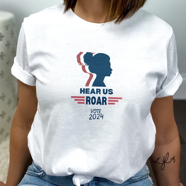 Women Vote 2024 Tshirt, Hear Me Roar Vote 2024, Women's Political Tee, Roe V. Wade Shirt, Gift for Her, Election 2024, I Am Woman