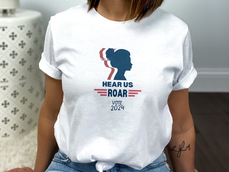 Women Vote 2024 Tshirt, Hear Me Roar Vote 2024, Women's Political Tee, Roe V. Wade Shirt, Gift for Her, Election 2024, I Am Woman image 1