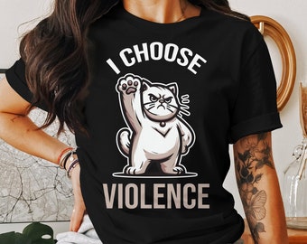 Camiseta divertida de gato Elijo violencia - Linda camiseta de gato enojado, regalo divertido para mamá, regalo para hermana, regalo de amante de los gatos, regalo para la abuela