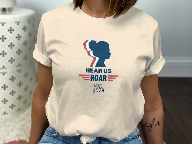 Women Vote 2024 Tshirt, Hear Me Roar Vote 2024, Women's Political Tee, Roe V. Wade Shirt, Gift for Her, Election 2024, I Am Woman image 4