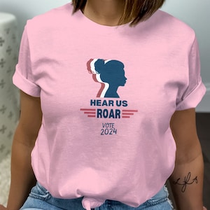 Women Vote 2024 Tshirt, Hear Me Roar Vote 2024, Women's Political Tee, Roe V. Wade Shirt, Gift for Her, Election 2024, I Am Woman image 2
