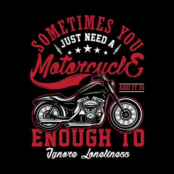 Solitary Rider's Motorcycle T-Shirt Design - "Sometimes You Just Need a Motorcycle" - Solace in the Ride