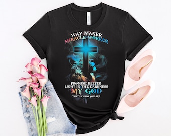 Waymaker Miracle Worker Promise Keeper Light In The Darkness My God That's Who You Are T-Shirt or Sweatshirt, One Nation Under God Shirt