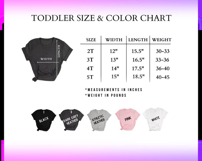 May include: Toddler size and colour chart with measurements in inches and weight in pounds. Includes a dark grey t-shirt graphic with size, width, length, and weight details for sizes 2T to 5T. Colour options: black, dark grey heather, athletic heather, pink, and white.