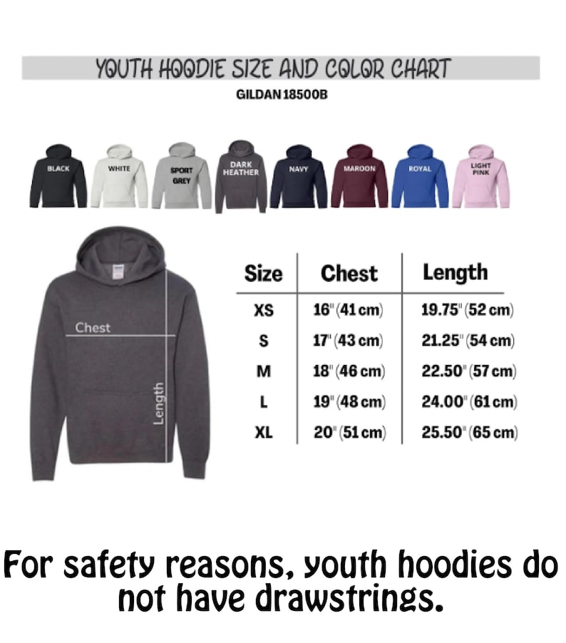 May include: A size and color chart for youth hoodies, including colors black, white, sport grey, dark heather, navy, maroon, royal, and light pink. The chart shows chest and length measurements in inches and centimeters for sizes XS to XL. Text reads: "For safety reasons, youth hoodies do not have drawstrings."