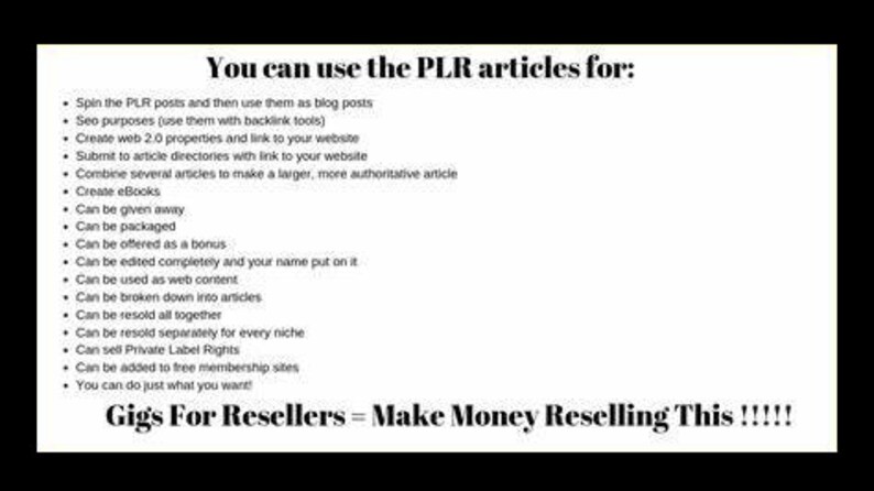 May include: A white background with black text that reads "You can use the PLR articles for:" followed by a bulleted list of uses. The bottom of the image says "Gigs For Resellers = Make Money Reselling This !!!!!"