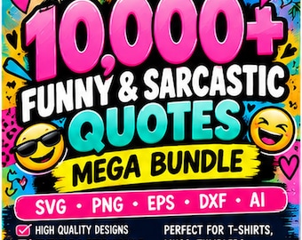 May include: A digital graphic advertisement for a bundle of 10,000+ funny and sarcastic quotes. The text is displayed in bold, colorful fonts against a vibrant background with emojis, hearts, and leopard print. File formats SVG, PNG, EPS, DXF, and AI are listed.
