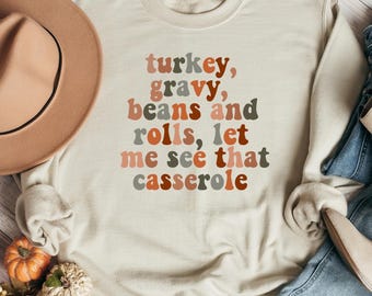 Turkey Gravy Beans And Rolls Let Me See That Casserole Shirt, Funny Thanksgiving Shirt, Thanksgiving Sweatshirt, Thanksgiving Family Shirt