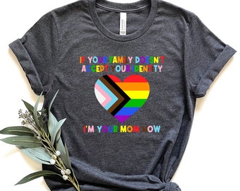 Si tu familia no acepta tu identidad, ahora soy tu mamá. Camiseta del orgullo, camiseta LGBTQ, camiseta lesbiana, camiseta gay, regalo del orgullo.