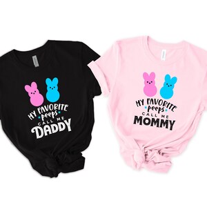 My Favorite Peeps Call Me Daddy Shirt, My Favorite Peeps Call Me Mommy Shirt, Easter Family Shirt, Easter Matching, Easter Mom and Dad Shirt