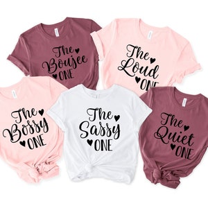 The Sassy One Shirt, The Boujee One Shirt, The Loud One Shirt, Best Friends Shirt, Girls Trip Shirt, Girls Vacation Shirt, Girls Party Shirt