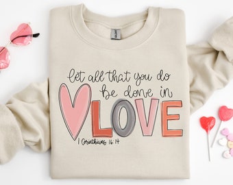 Let all that you do be done in Love T-Shirt, Valentines Day Shirt for Women, Cute Valentine Day Shirt, Valentine's Day Gift