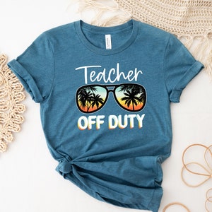 Teacher Off Duty Shirt, Teacher Vacation Shirt, Teacher Rainbow Shirt, Back To School Shirt, Last Day Of School Shirt, Teacher Gift