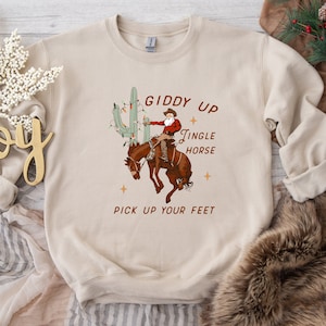 Cowboy Christmas Sweater, Giddy Up Jingle Horse Pick Up Your Feet, Howdy Country Christmas Horse, Cowgirl Shirt, Christmas Sweatshirt