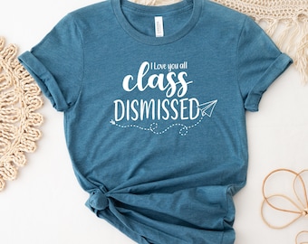 I Love You All Shirt, Class Dismissed Shirt, Teacher Life Shirt, Teacher Shirt, Teachers Day Shirt, Teacher School Shirt, Gift For Teacher