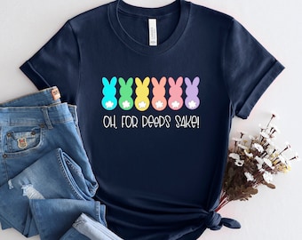 Oh For Peeps Sake Shirt, Easter Shirt, Easter Peeps Shirt, Easter Bunny Shirt, Kids Easter Shirt, Easter Family Shirt, Happy Easter Shirt