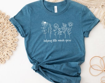 Helping Little Minds Grow Shirt, Flowers Teacher Shirt, Teacher Life, Teacher Mode Shirt, Teacher Shirt, Kindergarten Teacher, Teacher Gift