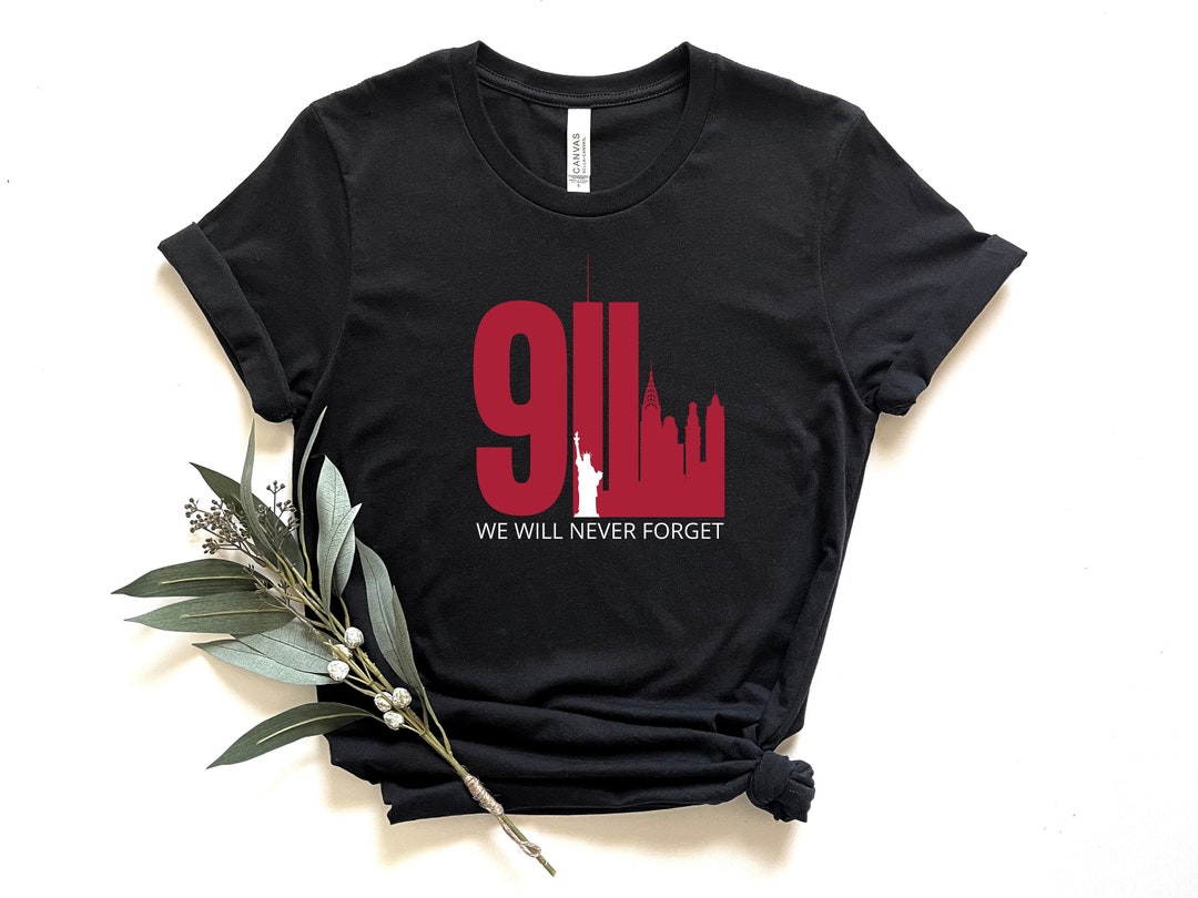 We Will Never Forget Shirt, September 11 Shirt, Twin Towers Shirt ...