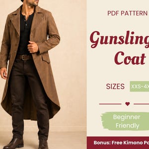 May include: A brown long coat with a wide collar and front buttons, paired with a black henley shirt and dark trousers. The text reads: PDF PATTERN Gunslinger Coat SIZES XXS-4XL Beginner Friendly Bonus: Free Kimono Pattern.