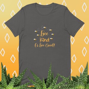 Bee Kind or Bee Quiet Unisex t-shirt